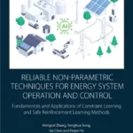 خرید و دانلود نسخه کامل کتاب 
Reliable Non-Parametric Techniques for Energy System Operation and Control: Fundamentals and Applications of Constraint Learning and Safe Reinforcement Learning Methods