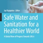 خرید و دانلود نسخه کامل کتاب 
Safe Water and Sanitation for a Healthier World: A Global View of Progress Towards SDG 6