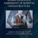 خرید و دانلود نسخه کامل کتاب 
Seismic Resilience Assessment of Hospital Infrastructure (Resilience and Sustainability in Civil, Mechanical, Aerospace and Manufacturing Engineering Systems) سورنا بوک