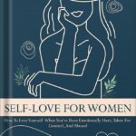 خرید و دانلود نسخه کامل کتاب Self-Love For Women: How To Love Yourself When You’ve Been Emotionally Hurt, Taken For Granted, And Abused by Alexander McEwen PDF