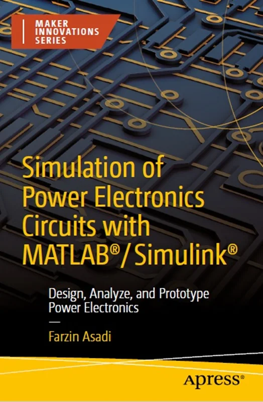 خرید و دانلود نسخه کامل کتاب
Simulation of Power Electronics Circuits with MATLAB®/Simulink®: Design, Analyze, and Prototype Power Electronics_6a5f8d08c9fa5.webp خرید و دانلود نسخه کامل کتاب
Simulation of Power Electronics Circuits with MATLAB®/Simulink®: Design, Analyze, and Prototype Power Electronics - تصویر 1