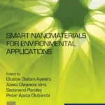 خرید و دانلود نسخه کامل کتاب 
Smart Nanomaterials for Environmental Applications (Micro and Nano Technologies)