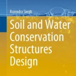 خرید و دانلود نسخه کامل کتاب 
Soil and Water Conservation Structures Design