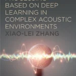 خرید و دانلود نسخه کامل کتاب 
Speech Signal Processing Based on Deep Learning in Complex Acoustic Environments