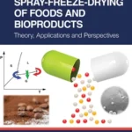 خرید و دانلود نسخه کامل کتاب 
Spray-Freeze-Drying of Foods and Bioproducts: Theory, Applications and Perspectives