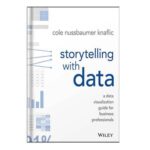 خرید و دانلود نسخه کامل کتاب Storytelling with Data A Data Visualization Guide for Business Professionals by Cole Nussbaumer Knaflic