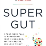 خرید و دانلود نسخه کامل کتاب 
Super Gut: A Four-Week Plan to Reprogram Your Microbiome, Restore Health, and Lose Weight