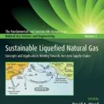 خرید و دانلود نسخه کامل کتاب 
Sustainable Liquefied Natural Gas: Concepts and Applications Moving Towards Net-Zero Supply Chains سورنا بوک