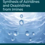 خرید و دانلود نسخه کامل کتاب 
Synthesis of Aziridines and Oxaziridines from Imines سورنا بوک