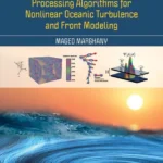 خرید و دانلود نسخه کامل کتاب 
Synthetic Aperture Radar Image Processing Algorithms for Nonlinear Oceanic Turbulence and Front Modeling سورنا بوک