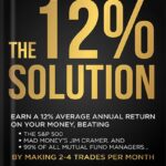 خرید و دانلود نسخه کامل کتاب THE 12% SOLUTION: Earn A 12% Average Annual Return On Your Money, Beating The S&P 500, Mad Money’s Jim Cramer, And 99% Of All Mutual Fund Managers… By Making 2-4 Trades Per Month by David Alan Carter PDF