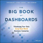 خرید و دانلود نسخه کامل کتاب 
The Big Book of Dashboards: Visualizing Your Data Using Real-World Business Scenarios by Steve Wexler; Jeffrey Shaffer; Andy Cotgreave