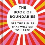 خرید و دانلود نسخه کامل کتاب The Book of Boundaries: Set the Limits That Will Set You Free by Melissa Urban PDF