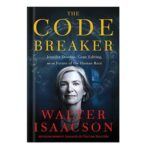 خرید و دانلود نسخه کامل کتاب The Code Breaker Jennifer Doudna, Gene Editing, and the Future of the Human Race by Walter Isaacson
