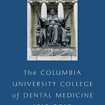 خرید و دانلود نسخه کامل کتاب The Columbia University College of Dental Medicine, 1916–2016: A Dental School on University Lines (Columbiana)