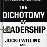 خرید و دانلود نسخه کامل کتاب The Dichotomy of Leadership: Balancing the Challenges of Extreme Ownership to Lead and Win by Jocko Willink PDF