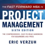 خرید و دانلود نسخه کامل کتاب 
The Fast Forward MBA in Project Management: The Comprehensive, Easy-to-Read Handbook for Beginners and Pros