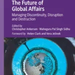 خرید و دانلود نسخه کامل کتاب 
The Future of Global Affairs: Managing Discontinuity, Disruption and Destruction