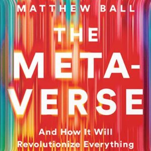 خرید و دانلود نسخه کامل کتاب The Metaverse: And How It Will Revolutionize Everything by Matthew Ball PDF