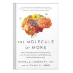 خرید و دانلود نسخه کامل کتاب The Molecule of More How a Single Chemical in Your Brain Drives Love, Sex, and Creativity–and Will Determine the Fate of the Human Race by Daniel Z. Lieberman Michael E. Long