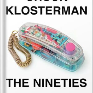 خرید و دانلود نسخه کامل کتاب The Nineties: A Book by Chuck Klosterman PDF