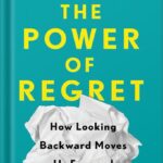خرید و دانلود نسخه کامل کتاب The Power of Regret: How Looking Backward Moves Us Forward by Daniel H. Pink