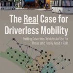خرید و دانلود نسخه کامل کتاب 
The Real Case for Driverless Mobility: Putting Driverless Vehicles to Use for Those Who Really Need a Ride سورنا بوک