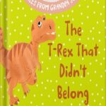 خرید و دانلود نسخه کامل کتاب The T-Rex that Didn’t Belong: A Children’s Book About Belonging for Kids Ages 4-8 (Tales From Grandpa Joe 1) by Tammy Lempert PDF