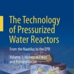 خرید و دانلود نسخه کامل کتاب 
The Technology of Pressurized Water Reactors Volume 1: History of PWRs and Primary Circuit