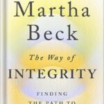 خرید و دانلود نسخه کامل کتاب The Way of Integrity: Finding the Path to Your True Self by Martha Beck