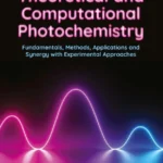 خرید و دانلود نسخه کامل کتاب 
Theoretical and Computational Photochemistry: Fundamentals, Methods, Applications and Synergy with Experimental Approaches