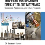 خرید و دانلود نسخه کامل کتاب 
Thin-Films for Machining Difficult-to-Cut Materials: Challenges, Applications, and Future Prospects