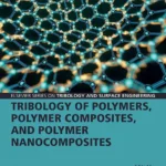 خرید و دانلود نسخه کامل کتاب 
Tribology of Polymers, Polymer Composites, and Polymer Nanocomposites