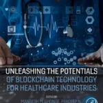 خرید و دانلود نسخه کامل کتاب 
Unleashing the Potentials of Blockchain Technology for Healthcare Industries
