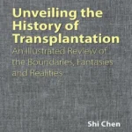 خرید و دانلود نسخه کامل کتاب 
Unveiling the History of Transplantation: An Illustrated Review of the Boundaries, Fantasies and Realities