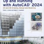 خرید و دانلود نسخه کامل کتاب 
Up and Running with AutoCAD® 2024: 2D and 3D Drawing, Design and Modeling سورنا بوک