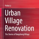 خرید و دانلود نسخه کامل کتاب 
Urban Village Renovation: The Stories of Yangcheng Village