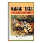 خرید و دانلود نسخه کامل کتاب Waking the Tiger – Healing Trauma – The Innate Capacity to Transform Overwhelming Experiences by Peter A. Levine