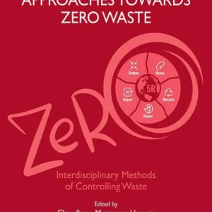 خرید و دانلود نسخه کامل کتاب 
Waste-to-Energy Approaches Towards Zero Waste: Interdisciplinary Methods of Controlling Waste