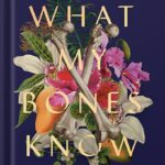 خرید و دانلود نسخه کامل کتاب What My Bones Know: A Memoir of Healing from Complex Trauma by Stephanie Foo PDF