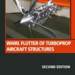 خرید و دانلود نسخه کامل کتاب 
Whirl Flutter of Turboprop Aircraft Structures