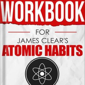خرید و دانلود نسخه کامل کتاب Workbook for James Clear’s Atomic Habits: The Step By Step Guide To Turn Your Goals Into Reality by Companion Works PDF