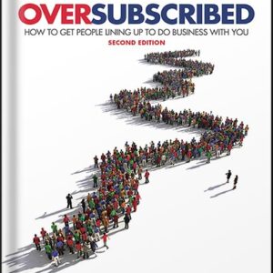 خرید و دانلود نسخه کامل کتاب Oversubscribed: How To Get People Lining Up To Do Business With You by Daniel Priestley PDF