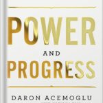 خرید و دانلود نسخه کامل کتاب Power and Progress: Our Thousand-Year Struggle Over Technology and Prosperity by Daron Acemoglu PDF