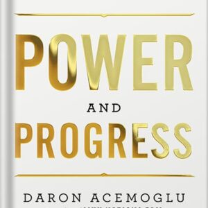 خرید و دانلود نسخه کامل کتاب Power and Progress: Our Thousand-Year Struggle Over Technology and Prosperity by Daron Acemoglu PDF