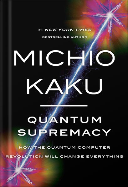 quantum-supremacy-how-the-quantum-computer-revolution-will-change-everything-by-michio-kaku-pdf_69e3cbbf2f566.jpeg خرید و دانلود نسخه کامل کتاب Quantum Supremacy: How the Quantum Computer Revolution Will Change Everything by Michio Kaku PDF - تصویر 1