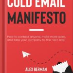 خرید و دانلود نسخه کامل کتاب The Cold Email Manifesto: How to fill your sales pipeline, convert like crazy and level up your business in 90 days or less by Alex Berman PDF