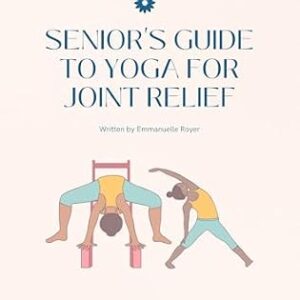 خرید و دانلود نسخه کامل کتاب Yoga for seniors: Gentle chair and mat practices for arthritis, joint relief, and strength: A complete guide to enhancing mobility and well-being through … yoga practices (Senior yoga therapy series)