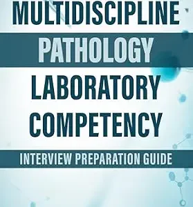خرید و دانلود نسخه کامل کتاب MULTIDISCIPLINE PATHOLOGY LABORATORY COMPETENCY: INTERVIEW PREPARATION GUIDE