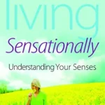 خرید و دانلود نسخه کامل کتاب Living Sensationally: Understanding Your Senses